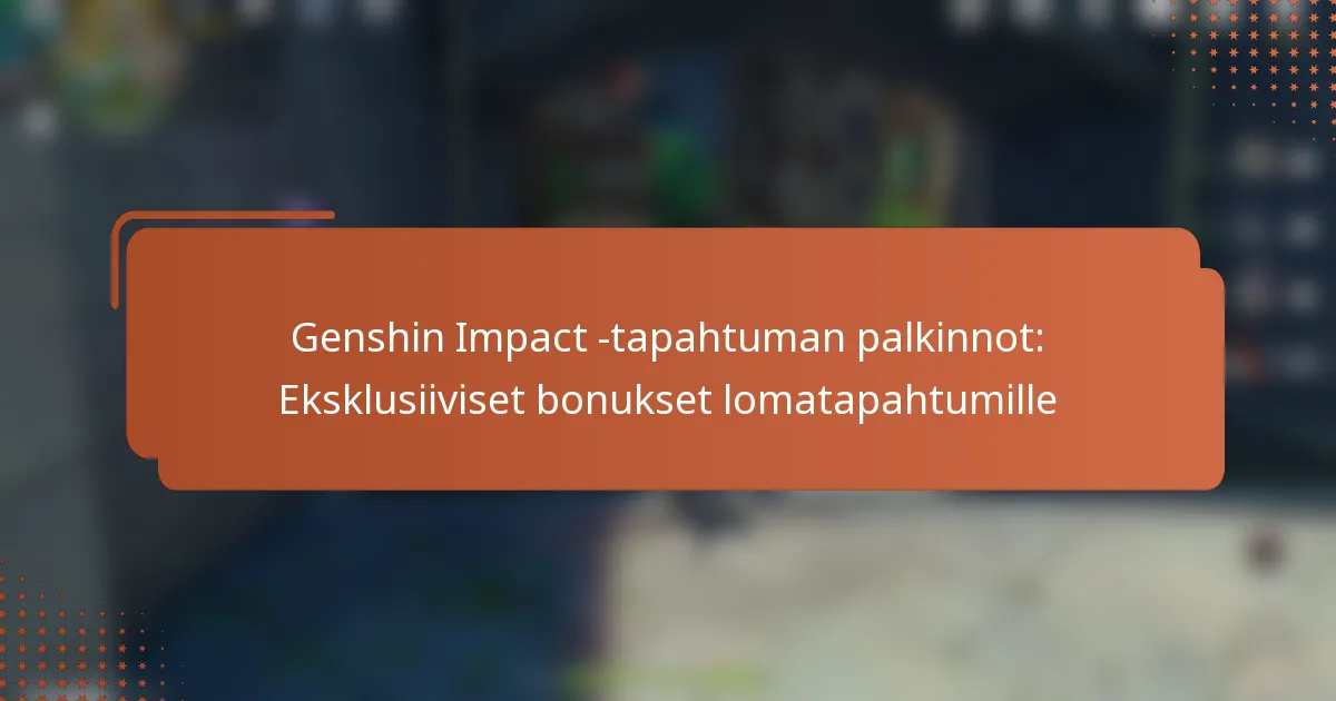 Genshin Impact -tapahtuman palkinnot: Eksklusiiviset bonukset lomatapahtumille