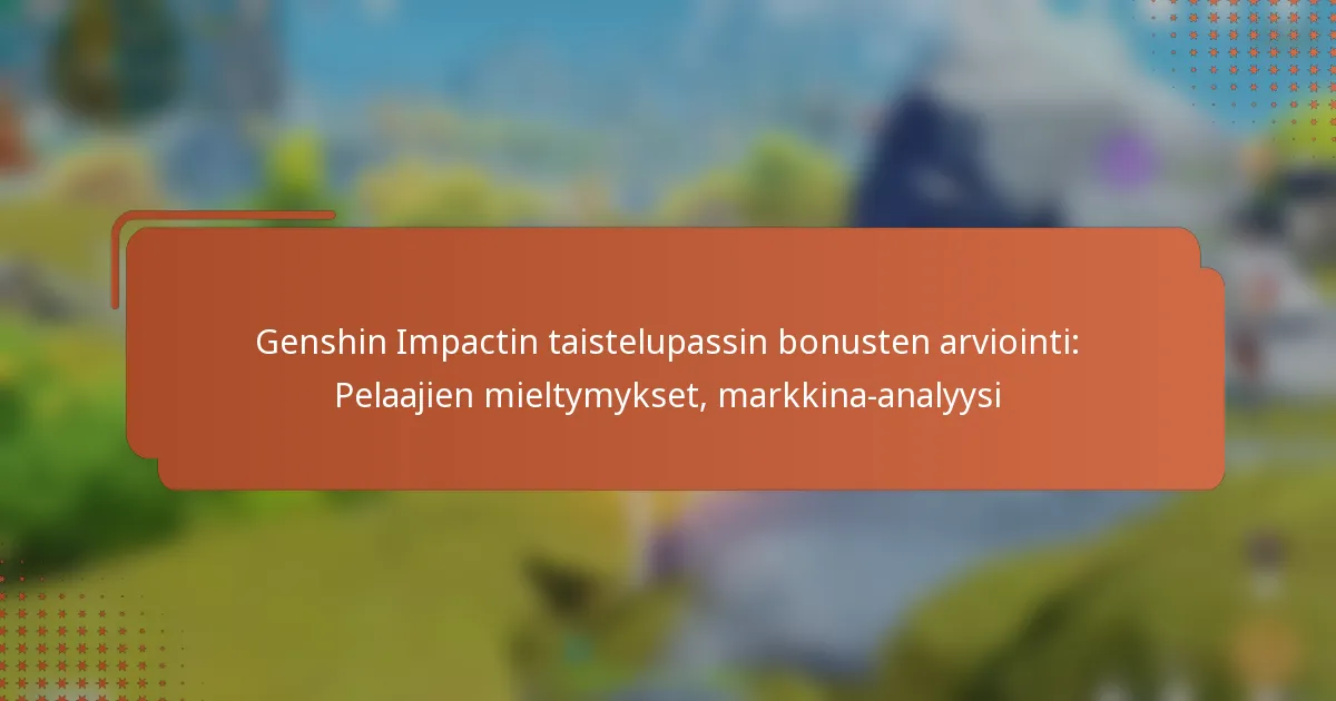 Genshin Impactin taistelupassin bonusten arviointi: Pelaajien mieltymykset, markkina-analyysi