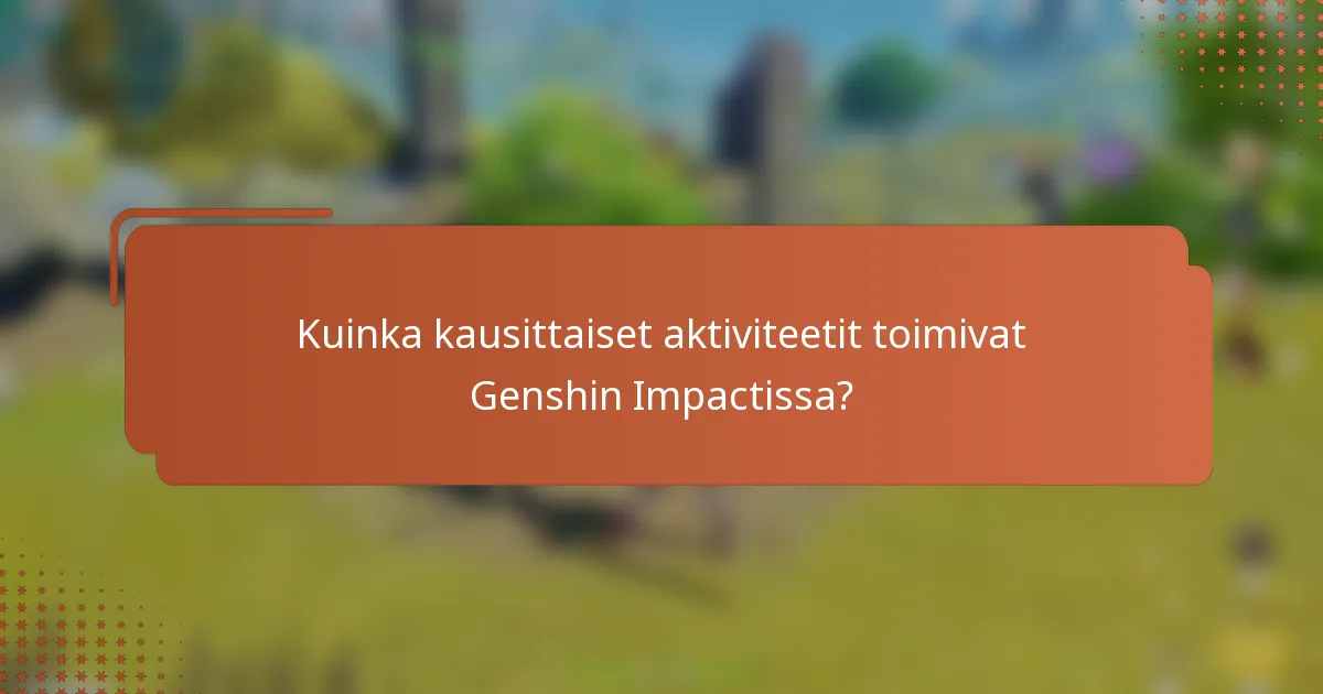 Kuinka kausittaiset aktiviteetit toimivat Genshin Impactissa?