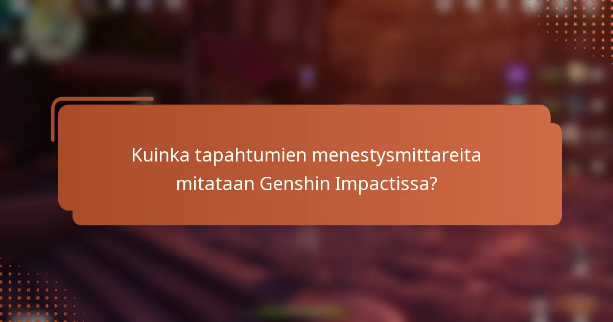 Kuinka tapahtumien menestysmittareita mitataan Genshin Impactissa?