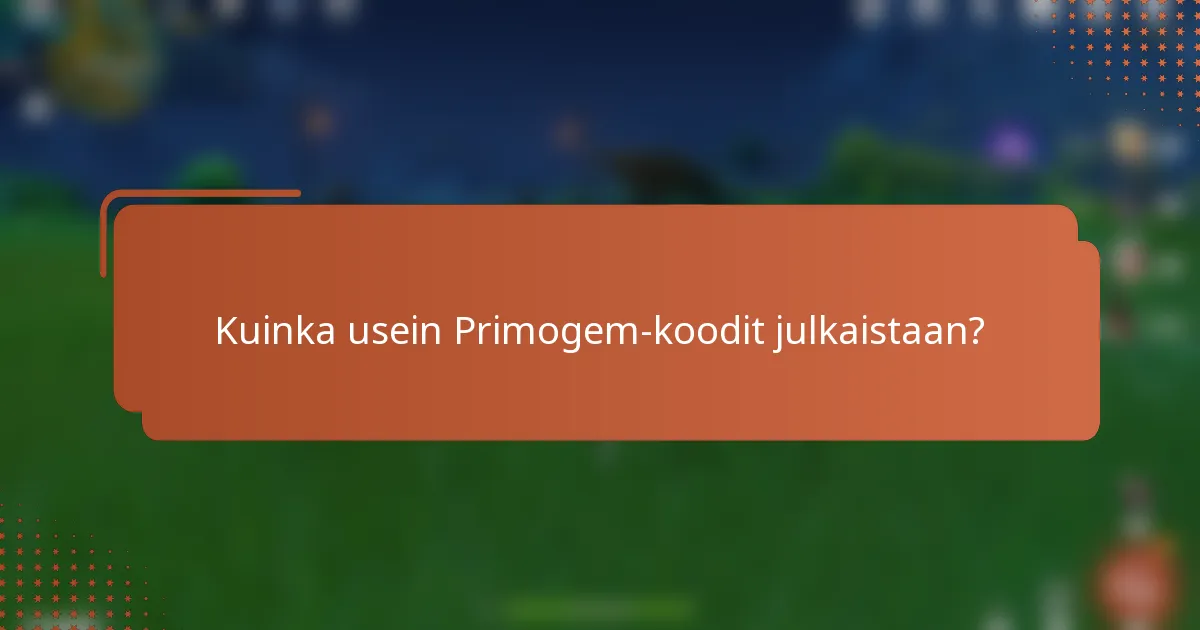 Kuinka usein Primogem-koodit julkaistaan?