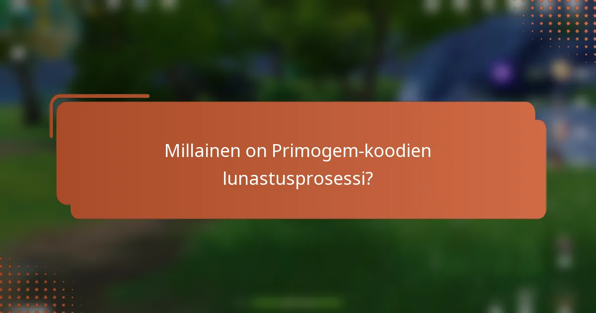 Millainen on Primogem-koodien lunastusprosessi?