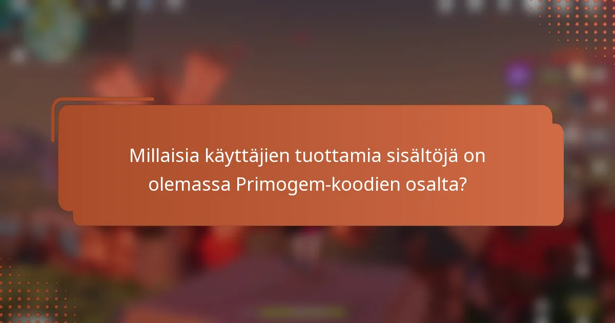 Millaisia käyttäjien tuottamia sisältöjä on olemassa Primogem-koodien osalta?