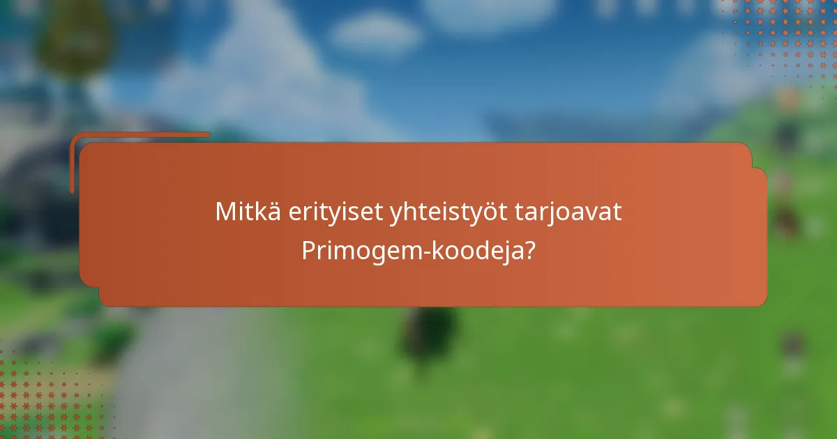 Mitkä erityiset yhteistyöt tarjoavat Primogem-koodeja?