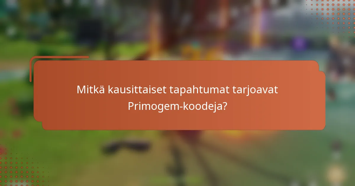 Mitkä kausittaiset tapahtumat tarjoavat Primogem-koodeja?