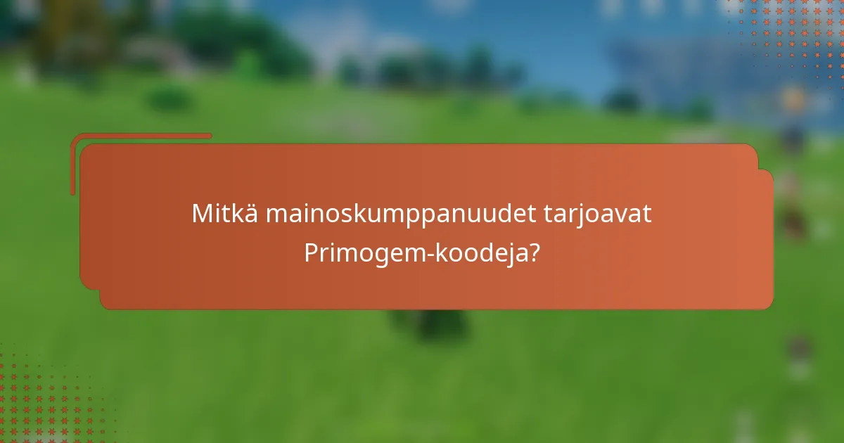 Mitkä mainoskumppanuudet tarjoavat Primogem-koodeja?