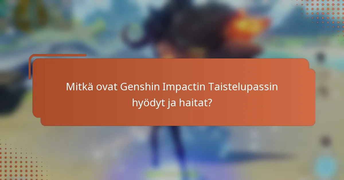 Mitkä ovat Genshin Impactin Taistelupassin hyödyt ja haitat?