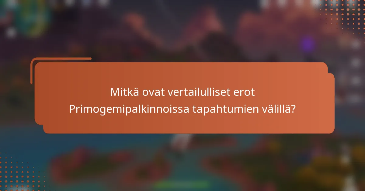 Mitkä ovat vertailulliset erot Primogemipalkinnoissa tapahtumien välillä?