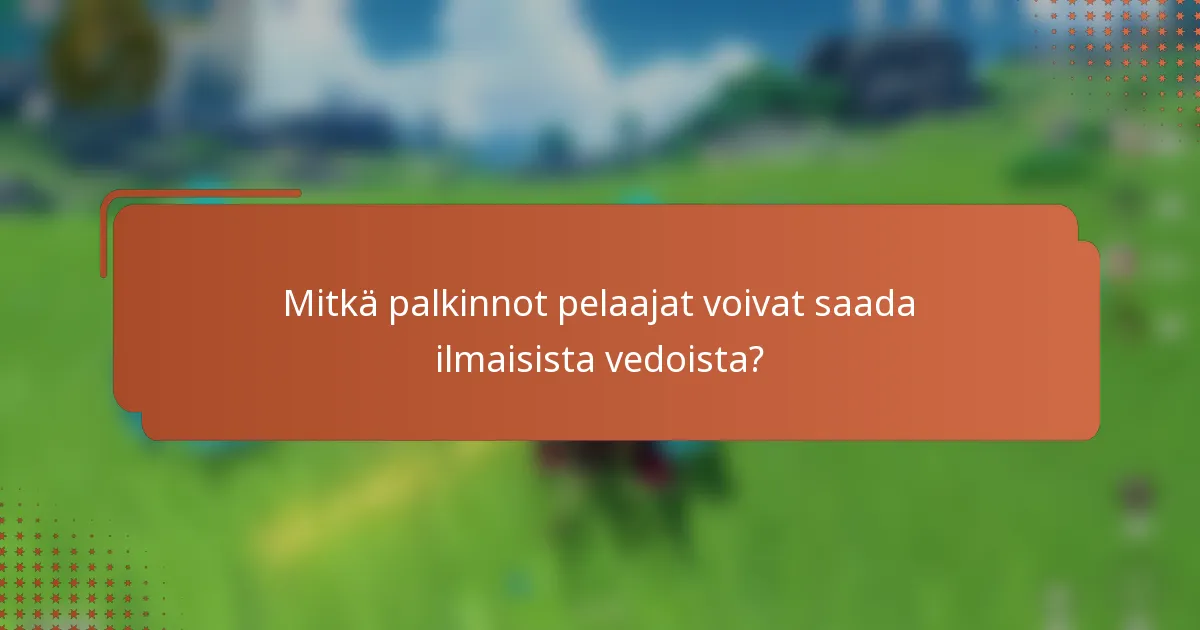 Mitkä palkinnot pelaajat voivat saada ilmaisista vedoista?
