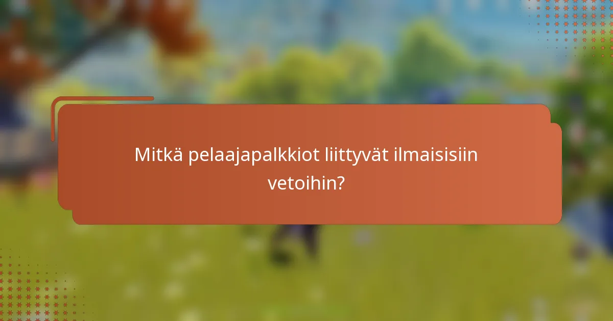 Mitkä pelaajapalkkiot liittyvät ilmaisisiin vetoihin?