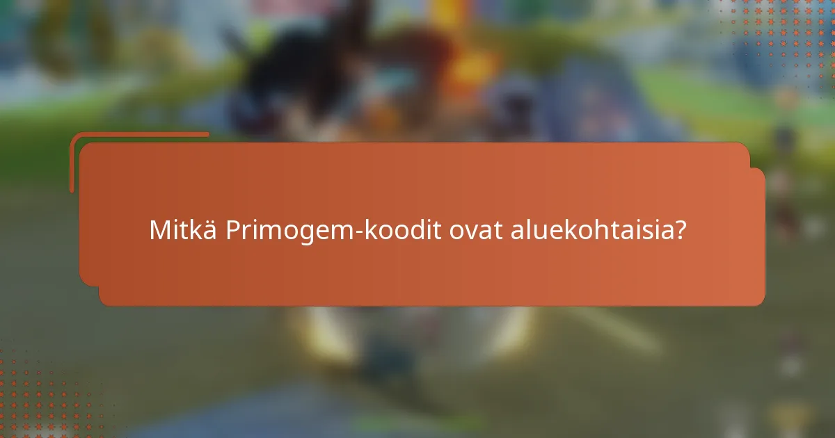 Mitkä Primogem-koodit ovat aluekohtaisia?