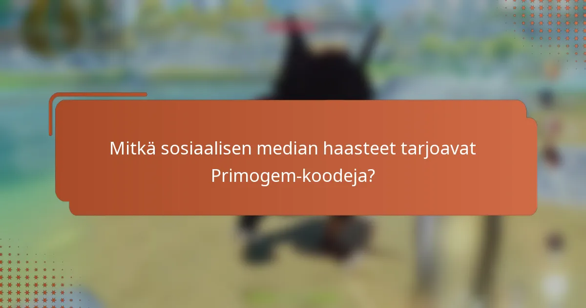 Mitkä sosiaalisen median haasteet tarjoavat Primogem-koodeja?