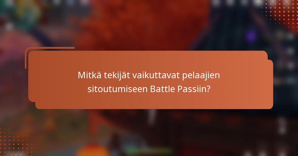 Mitkä tekijät vaikuttavat pelaajien sitoutumiseen Battle Passiin?